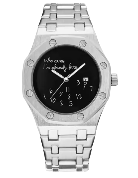 "Who Cares, I'm Already Late" Watch
